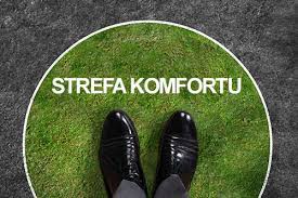 Strefa komfortu, która odgradza od życia